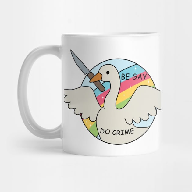 Be Gay Do Crime - Goose by valentinahramov